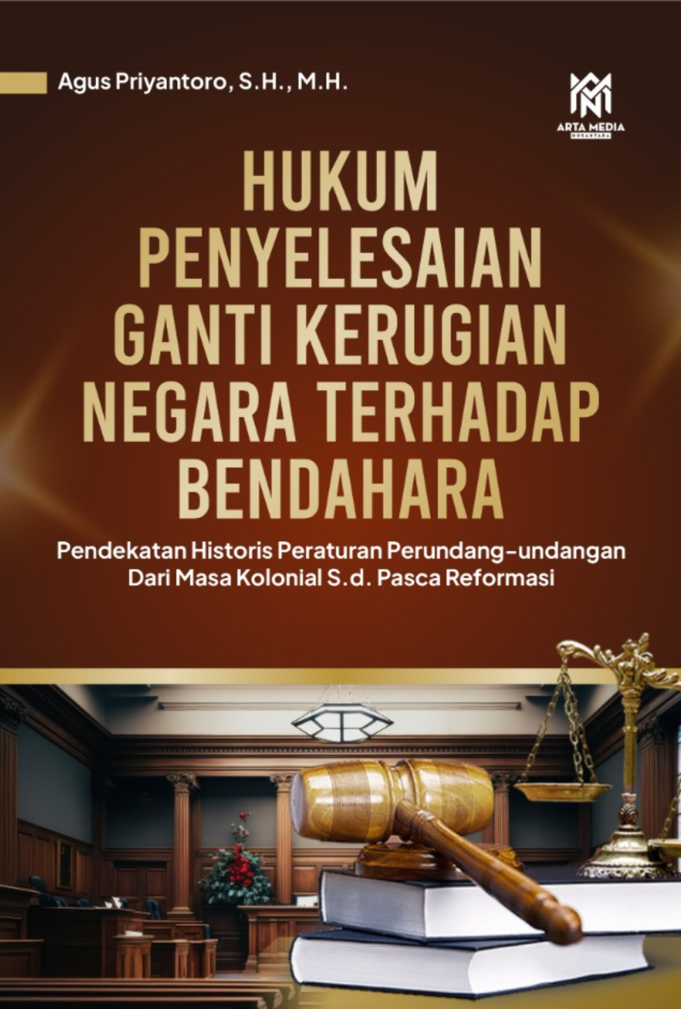 HUKUM PENYELESAIAN GANTI KERUGIAN NEGARA  TERHADAP BENDAHARA Pendekatan Historis Peraturan Perundang-undangan dari masa kolonial s.d. Pasca Reformasi