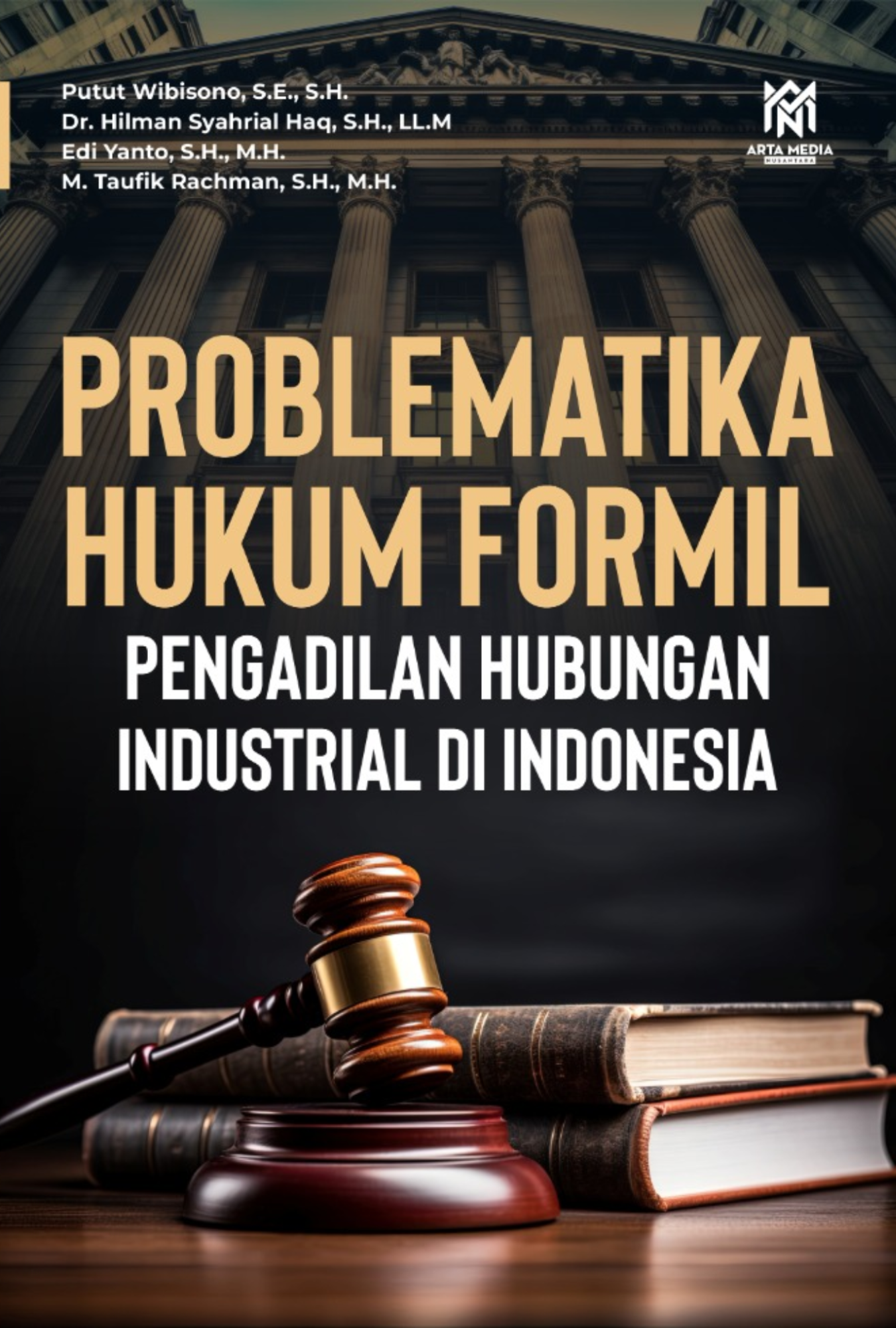 Problematika Hukum Formil Pengadilan Hubungan Industrial di Indonesia