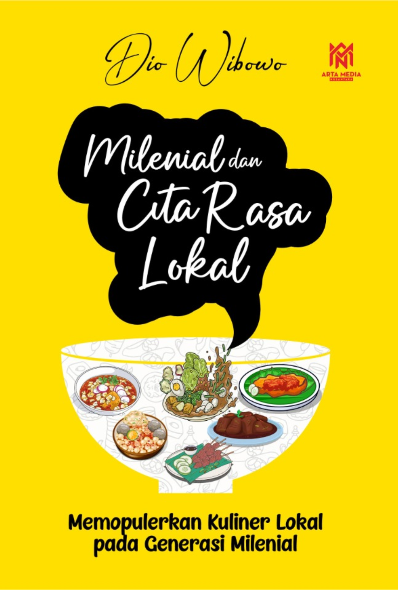 MILENIAL DAN CITA RASA LOKAL Memopulerkan Kuliner Lokal pada Generasi Milenial