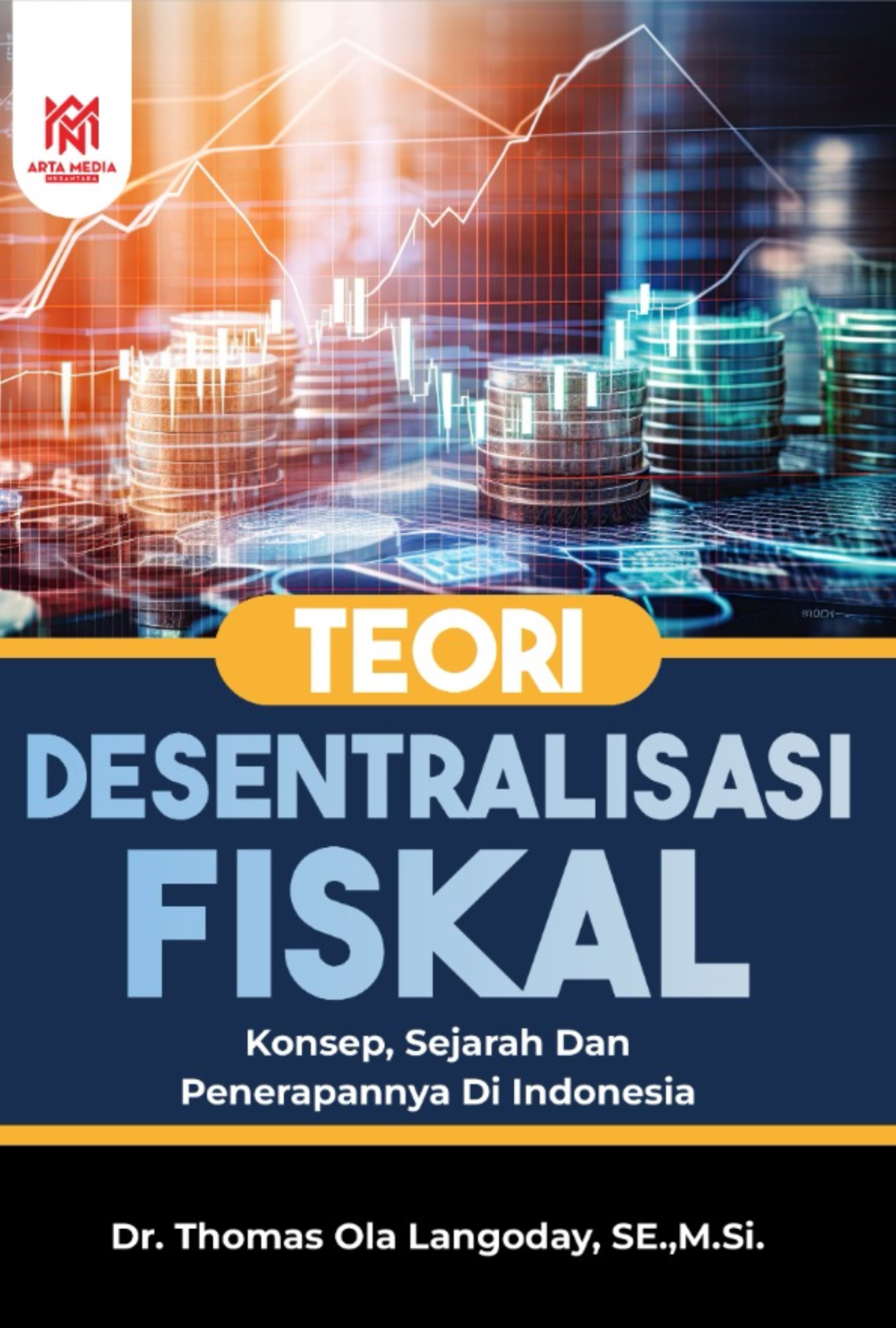 TEORI DESENTRALISASI FISKAL: Konsep, Sejarah dan Penerapannya di Indonesia