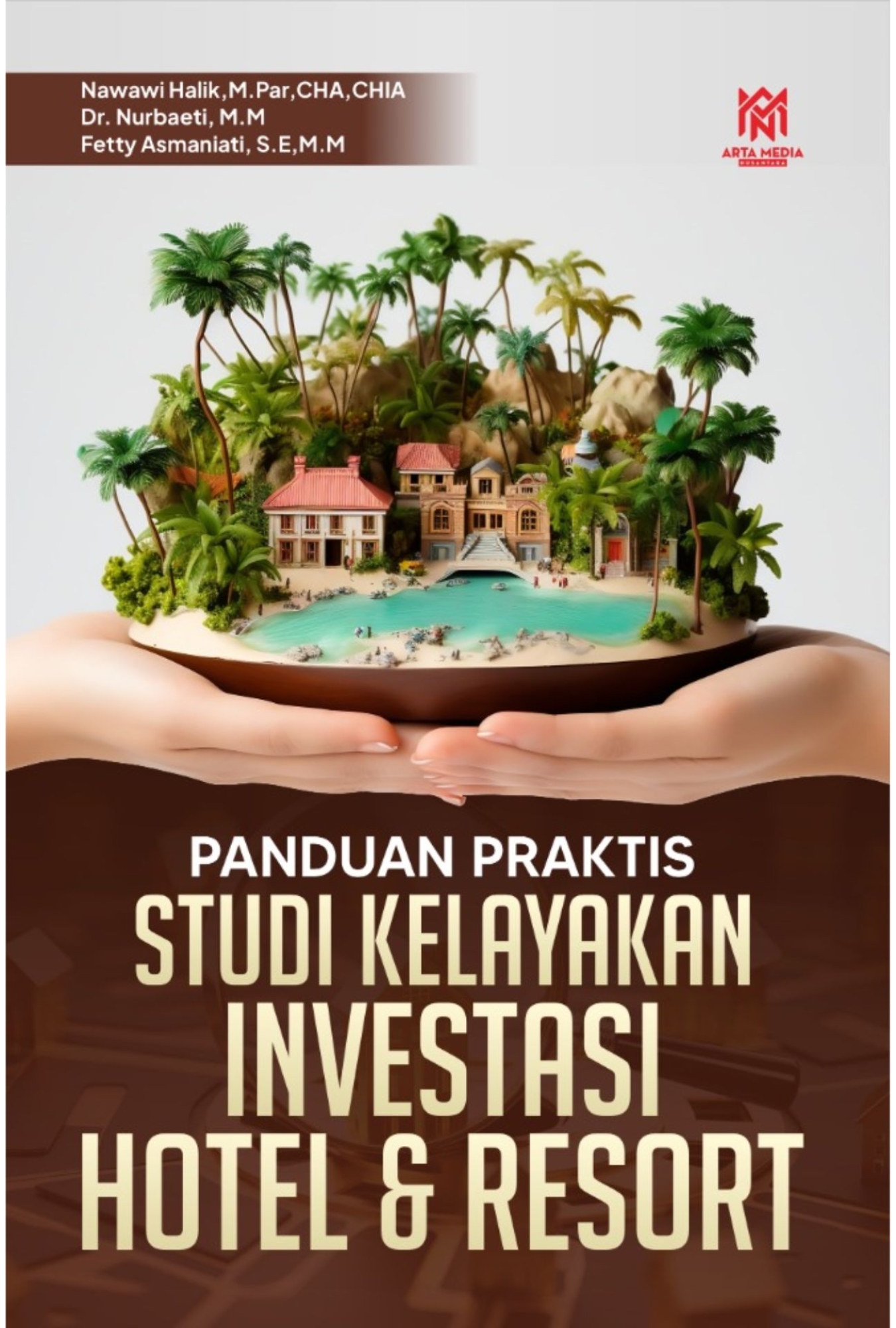 Panduan Praktis Studi Kelayakan Investasi Hotel & Resort