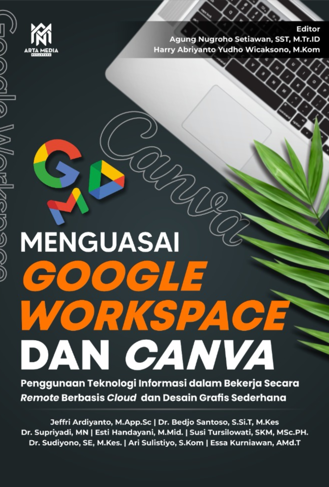 MENGUASAI GOOGLE WORKSPACE DAN CANVA Penggunaan Teknologi Informasi dalam Bekerja Secara Remote  Berbasis Cloud dan Desain Grafis Sederhana