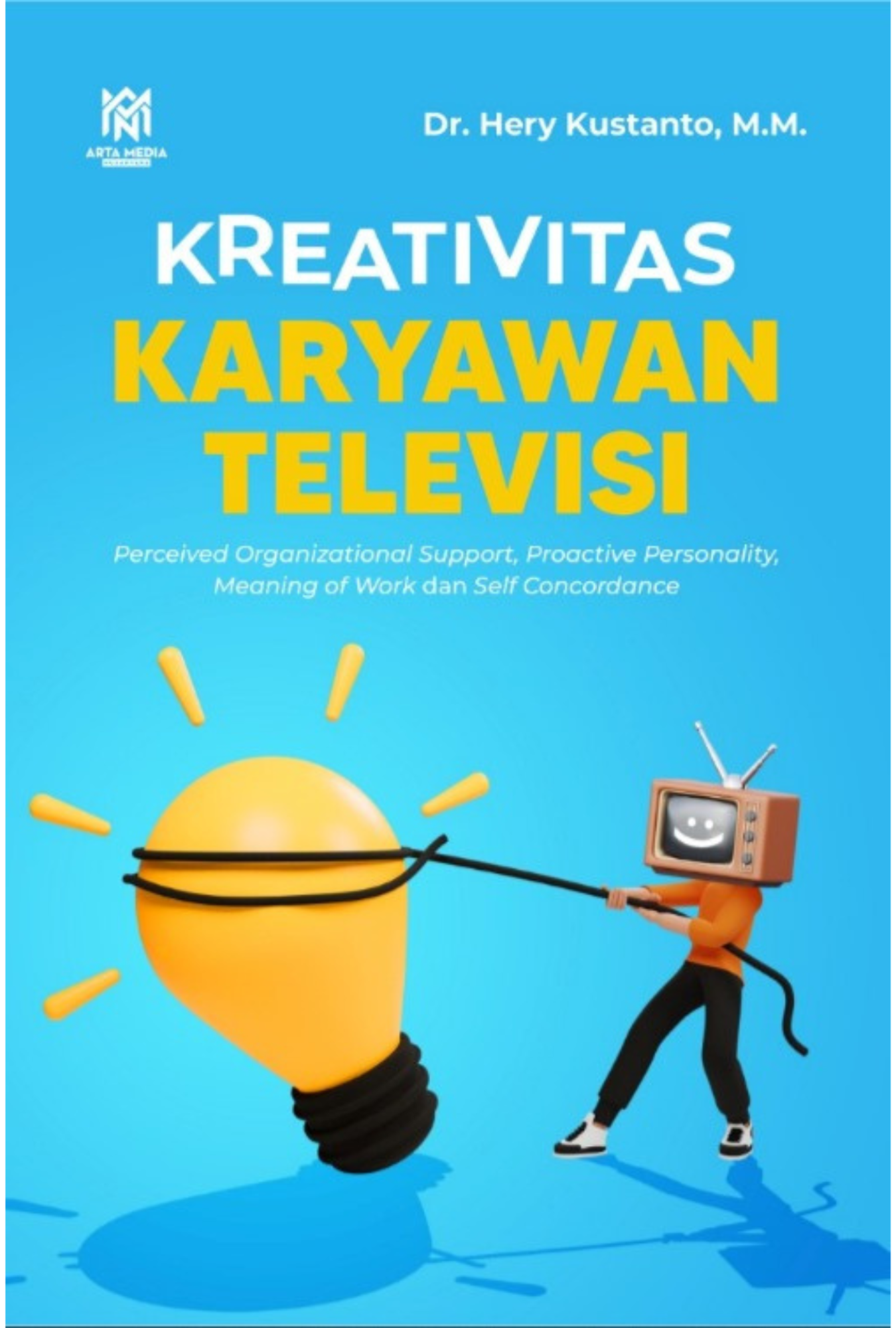 KREATIVITAS KARYAWAN TELEVISI (Relasi Perceived Organizational Support, Proactive Personality, Meaning of Work dan Self Concordance)
