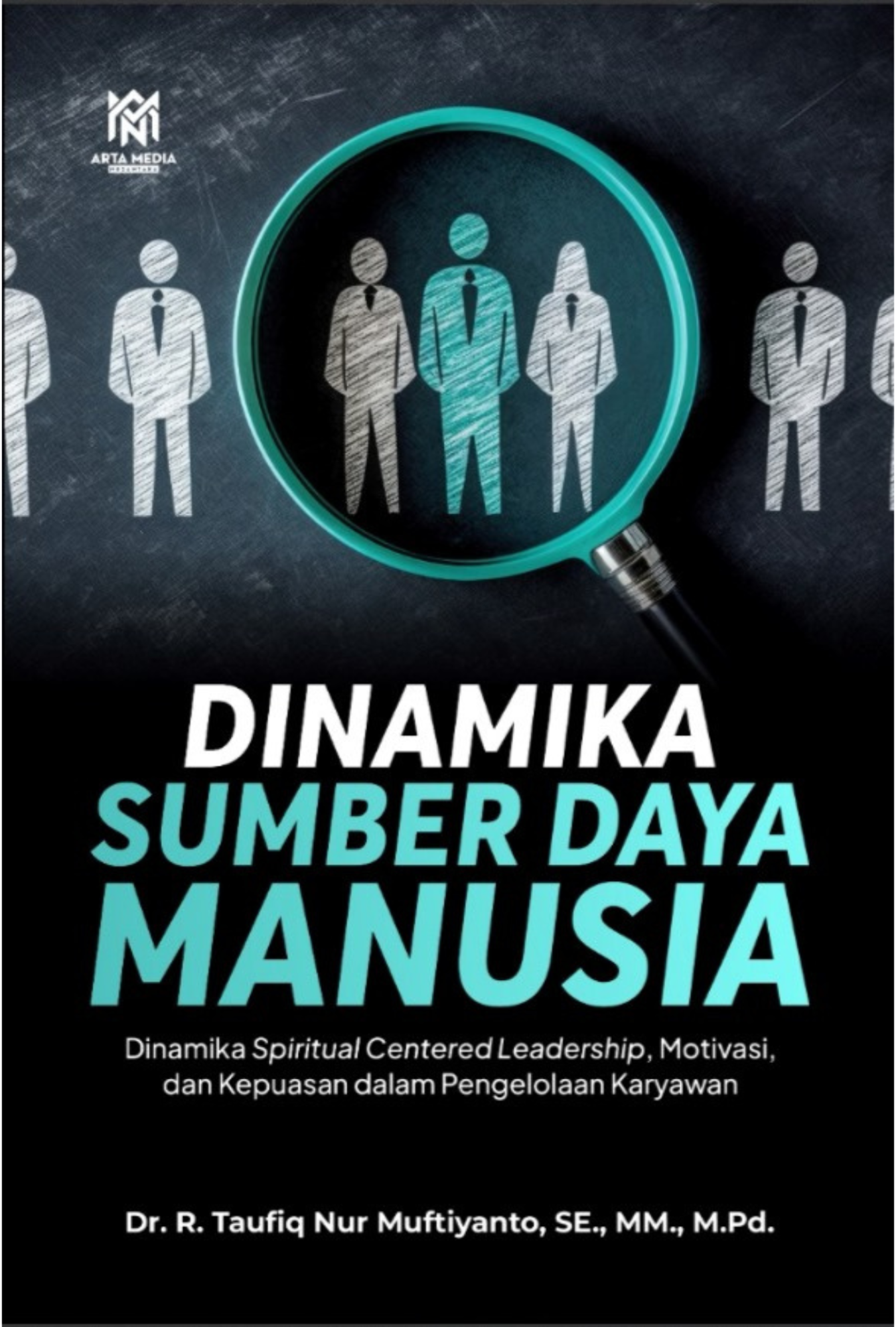 DINAMIKA SUMBER DAYA MANUSIA Dinamika Spiritual Centered Leadership, Motivasi,  dan Kepuasan dalam Pengelolaan Karyawan