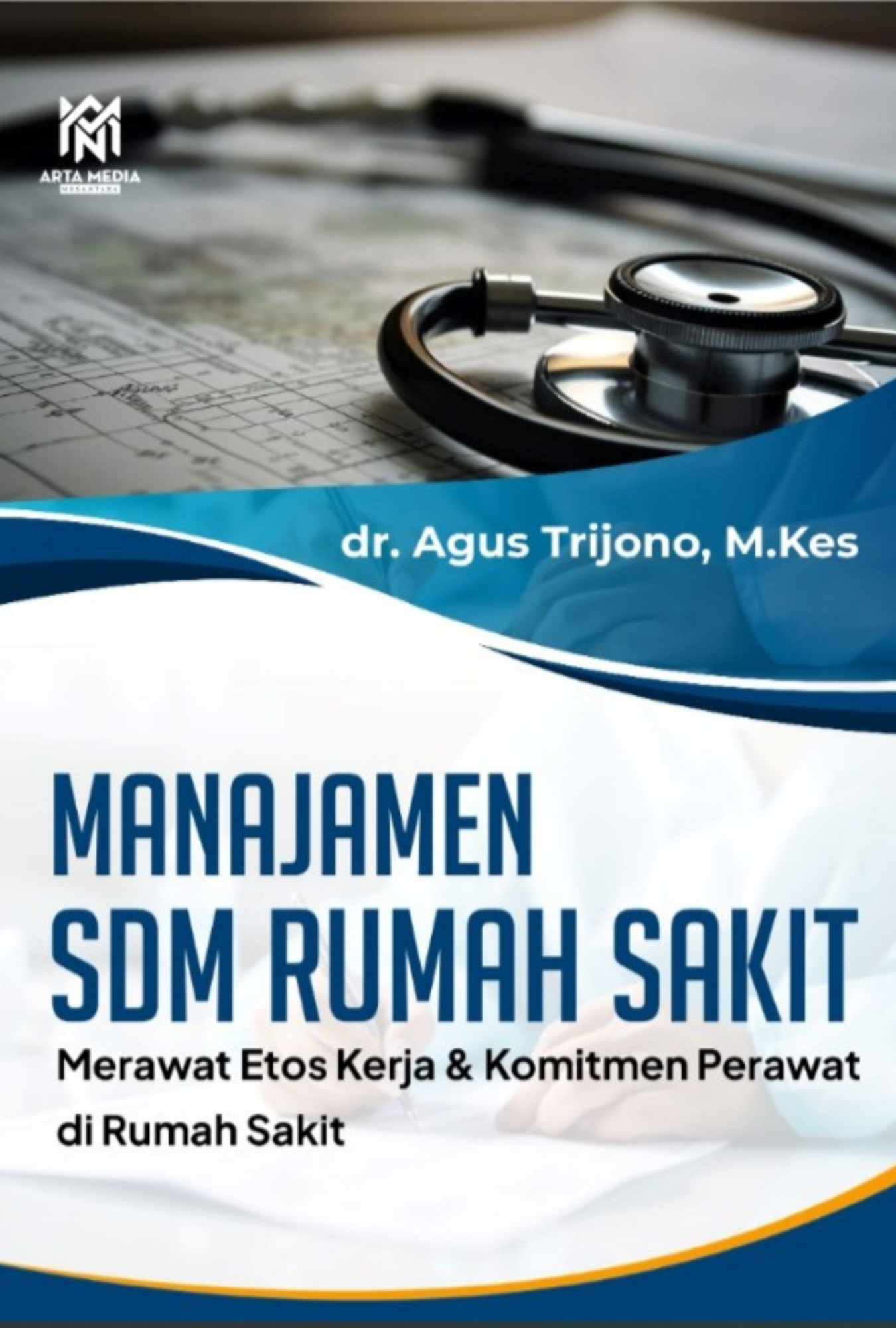MANAJEMEN SDM RUMAH SAKIT (Merawat Etos Kerja & Komitmen Perawat di Rumah Sakit)