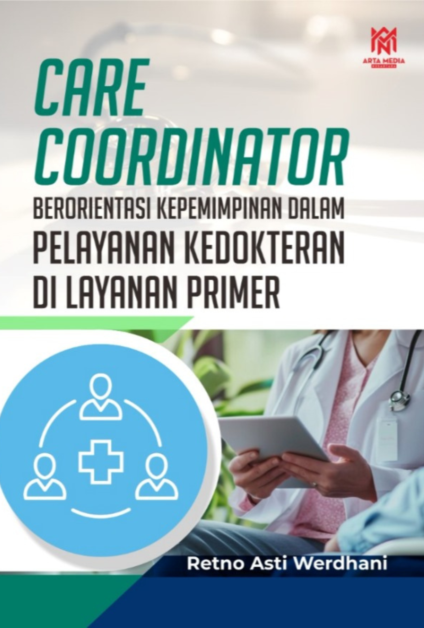 Care Coordinator Berorientasi Kepemimpinan Dalam Pelayanan Kedokteran Di Layanan Primer