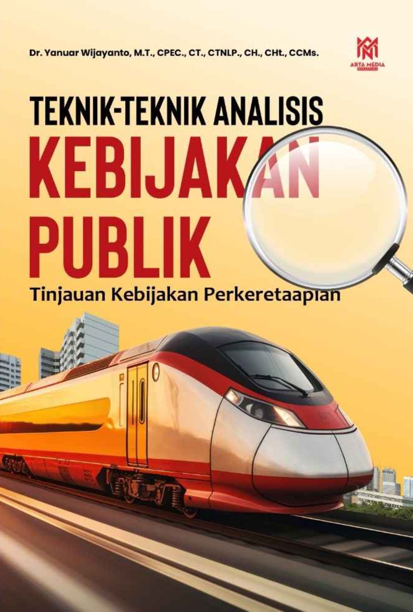 Teknik-Teknik Analisis Kebijakan Publik (Tinjayan Kebijakan Perkeretaapian)