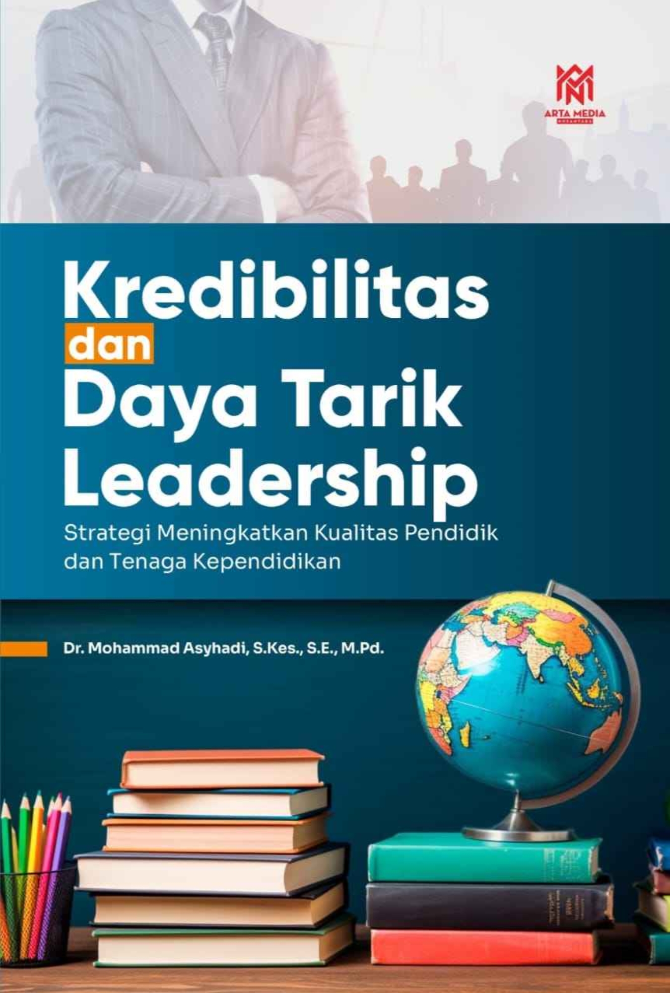 Kredibilitas dan Daya Tarik Leadership (Strategi meningkatkan kualitas pendidik dan tenaga kependidikan)