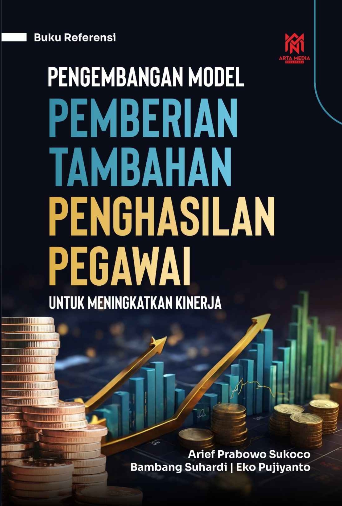 Pengembangan Model Pemberian Tambahan Penghasilan Pegawai Untuk Meningkatkan Kinerja