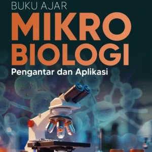Buku Ajar Mikrobiologi: Pengantar dan Aplikasi