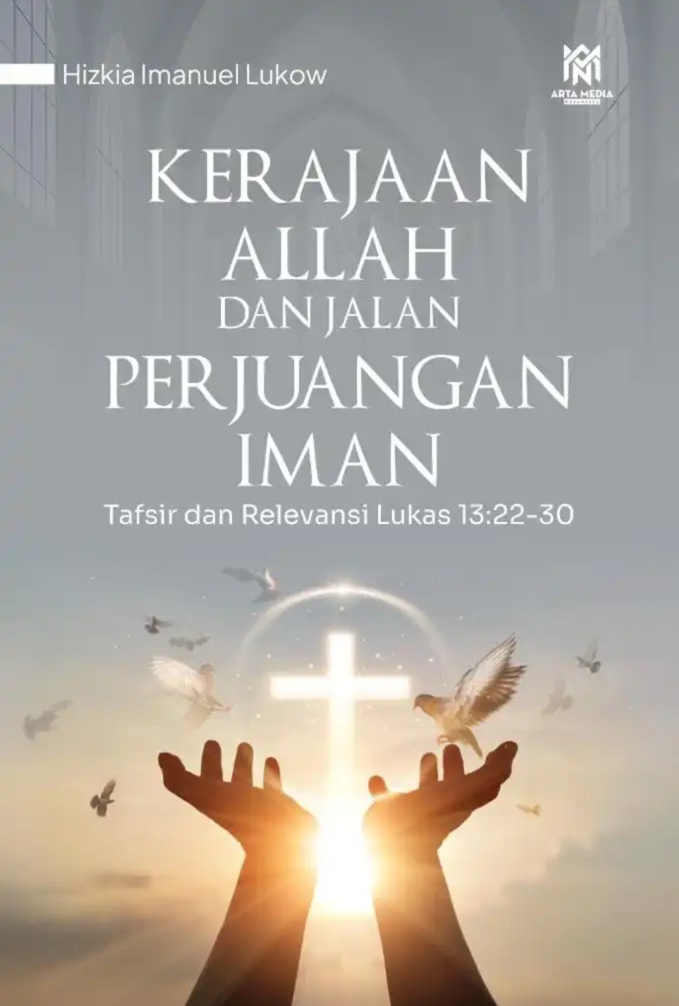 Kerajaan Allah dan Jalan Perjuangan Iman (Tafsir dan Relevansi Lukas 13:22–30)