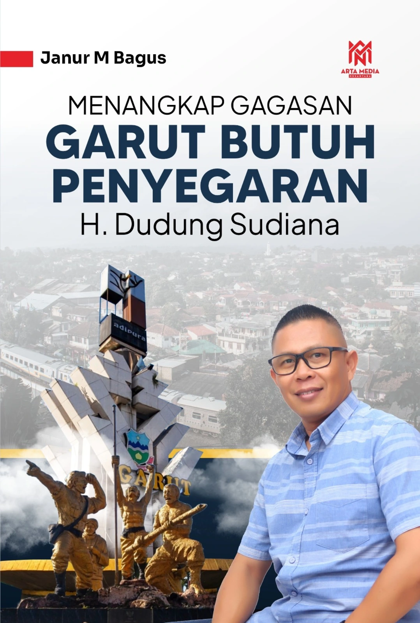 Menangkap Gagasan Garut Butuh Penyegaran H. Dudung Sudiana