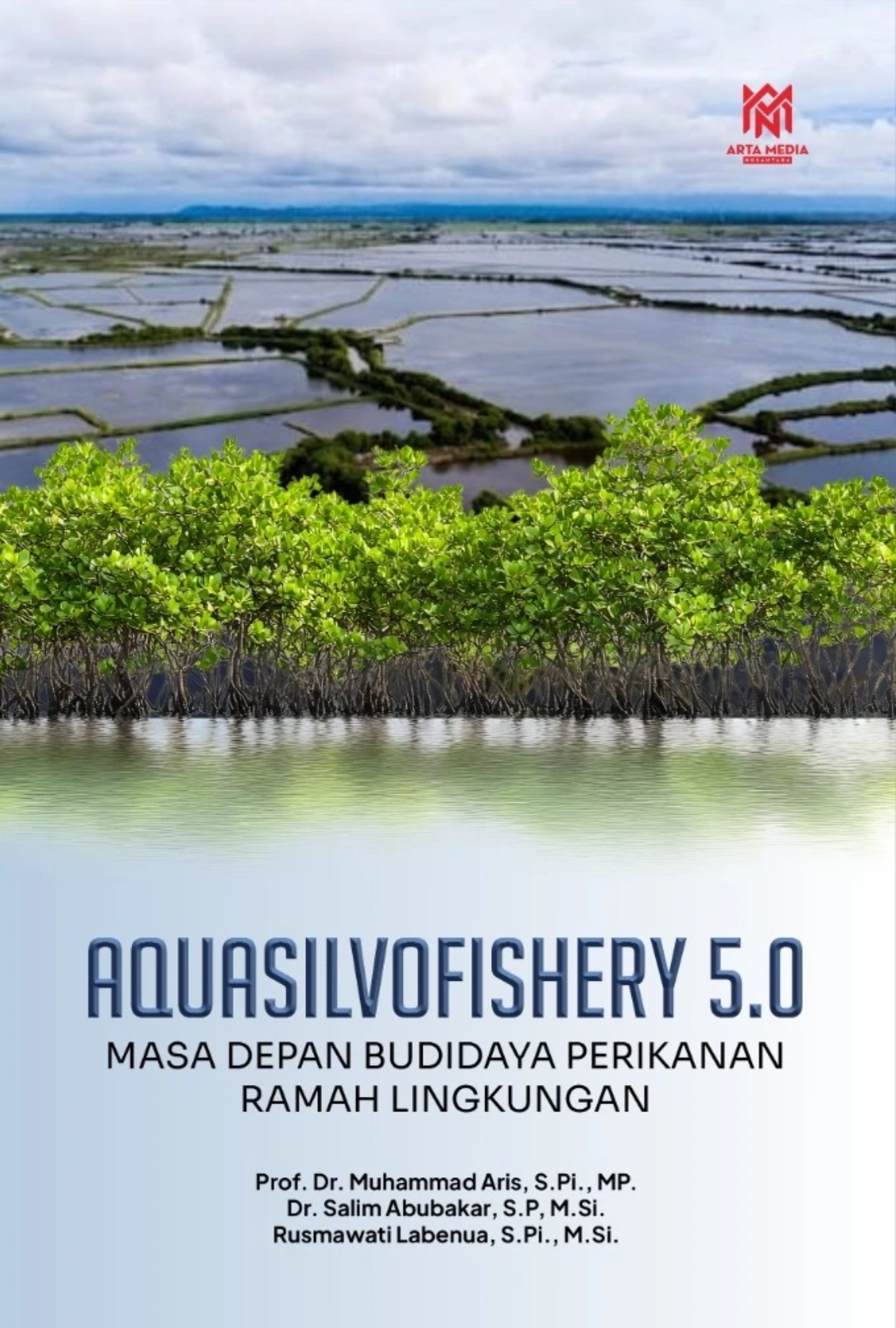 Aquasilvofishery 5.0: Masa Depan Budidaya Perikanan Ramah Lingkungan