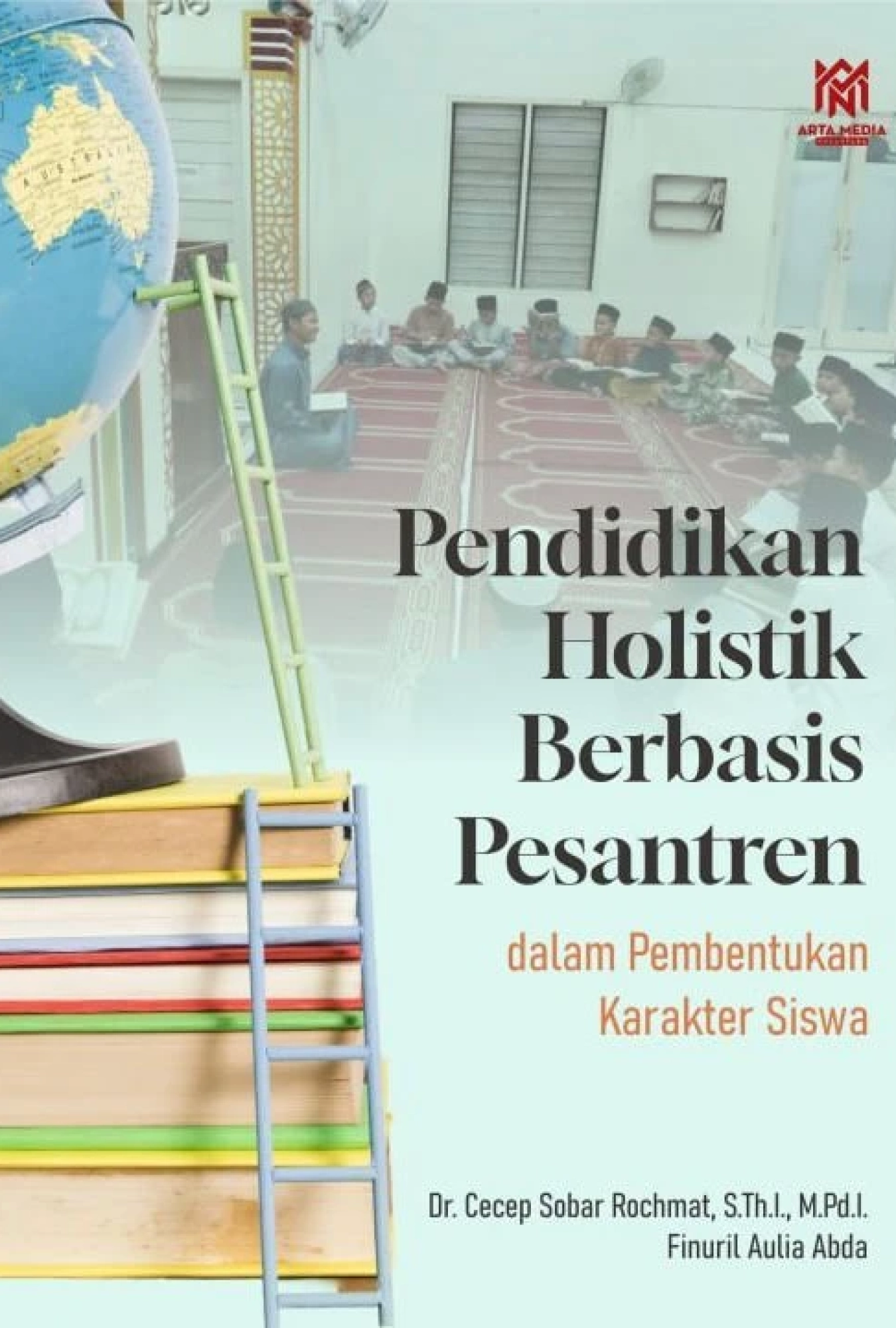 Pendidikan Holistik Berbasis Pesantren dalam Pembentukan Karakter Siswa
