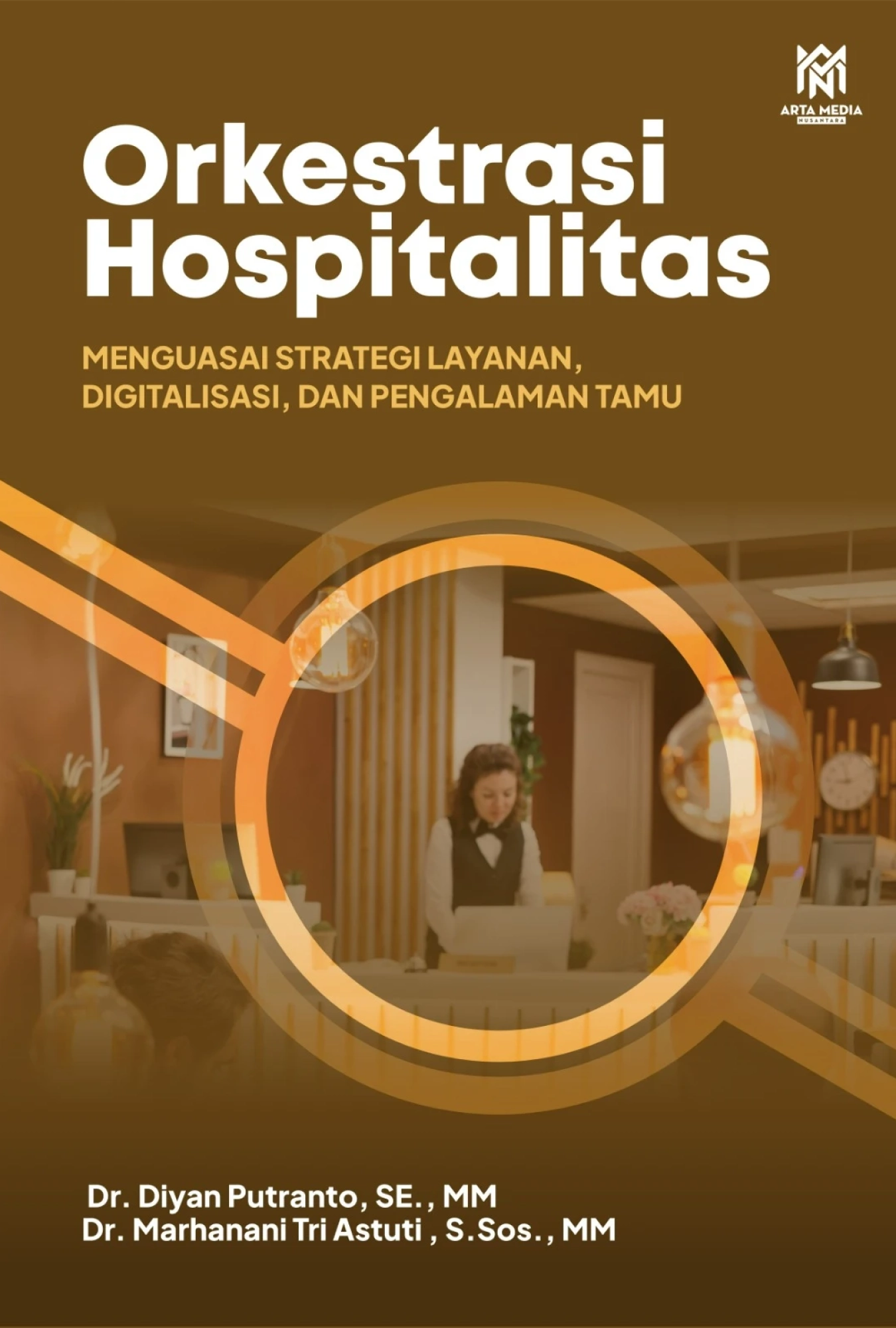 Orkestrasi Hospitalitas: Menguasai Strategi Layanan, Digitalisasi, dan Pengalaman Tamu