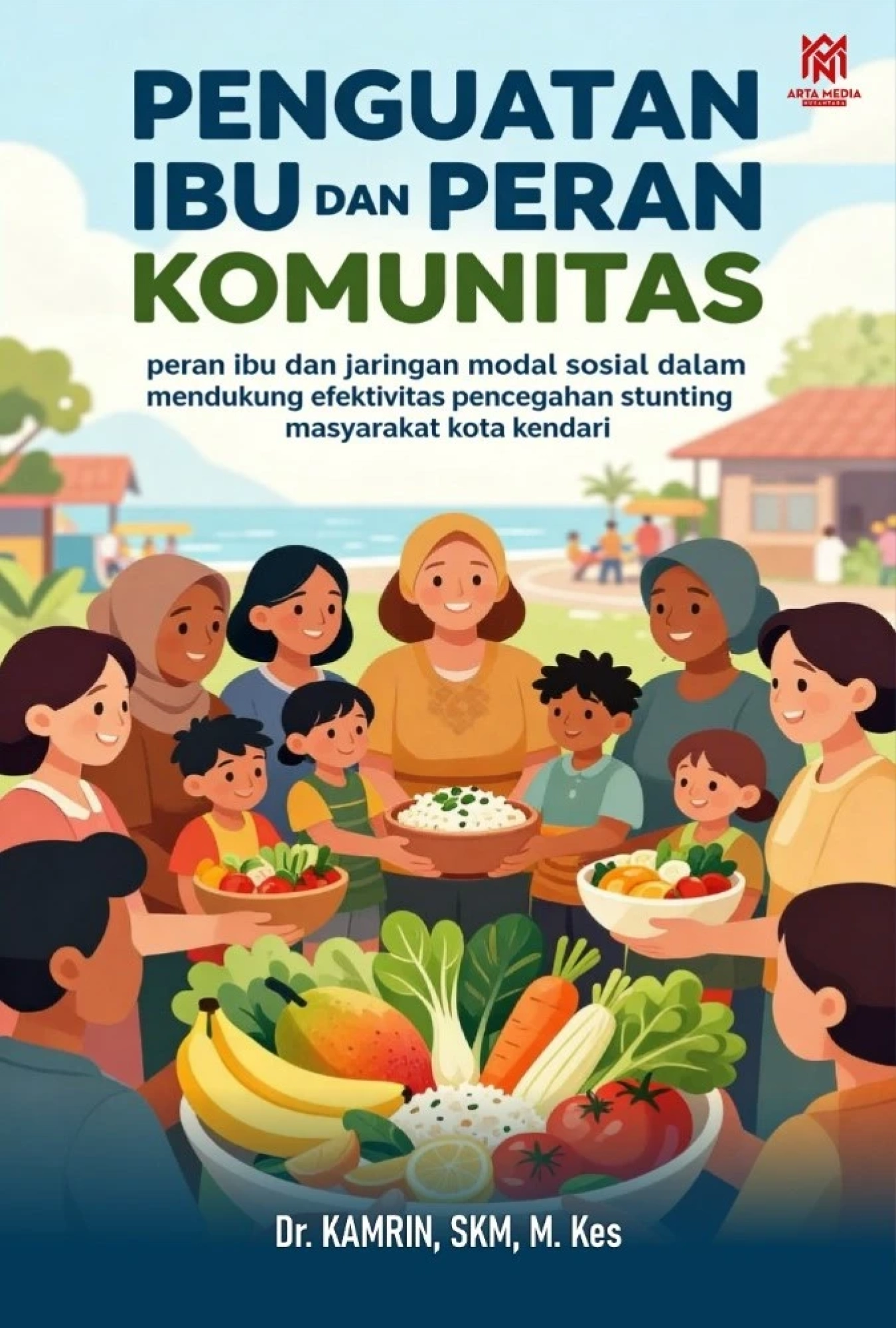 Penguatan Ibu dan Peran Komunitas: Peran ibu dan jaringan modal sosial dalam mendukung efektivitas pencegahan stunting masyarakat kota kendari