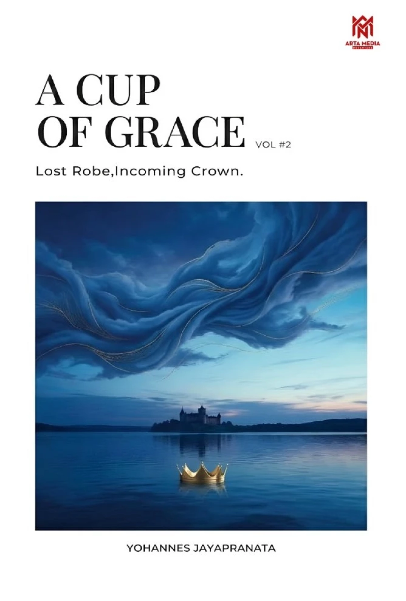 A Cup of Grace Vol #2: Lost Robe,Incoming Crown.