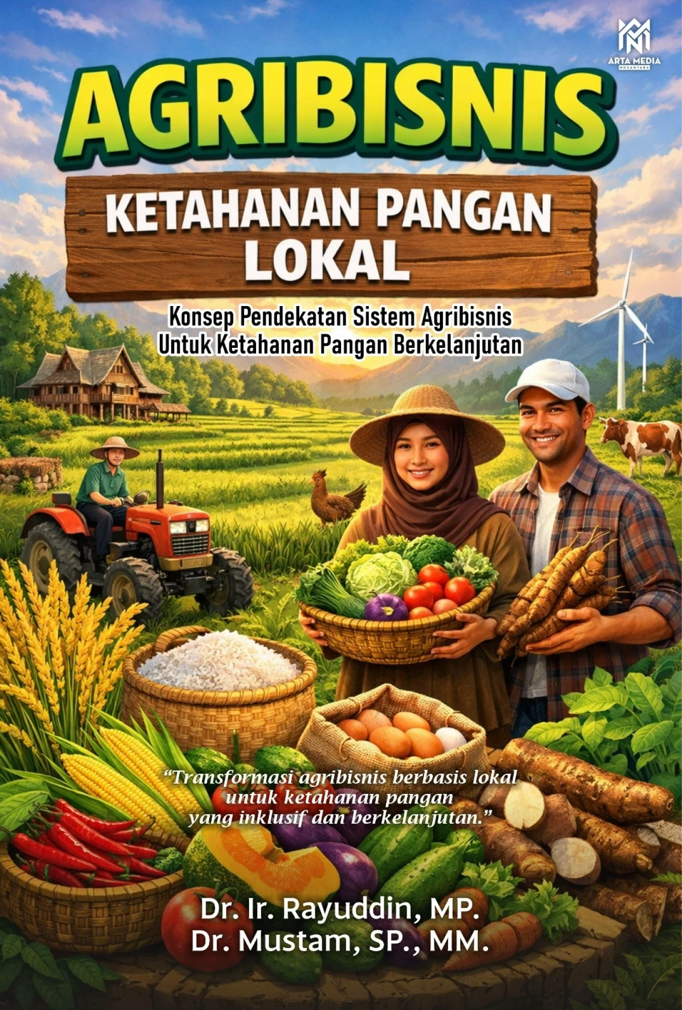Agribisnis Ketahanan Pangan Lokal: Konsep Pendekatan Sistem Agribisnis untuk Ketahanan Pangan Berkelanjutan