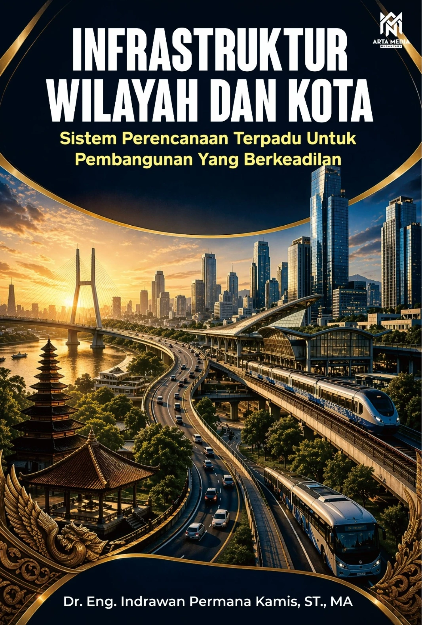 Infrastruktur Wilayah dan Kota: Sistem Perencanaan Terpadu untuk Pembangunan yang Berkeadilan