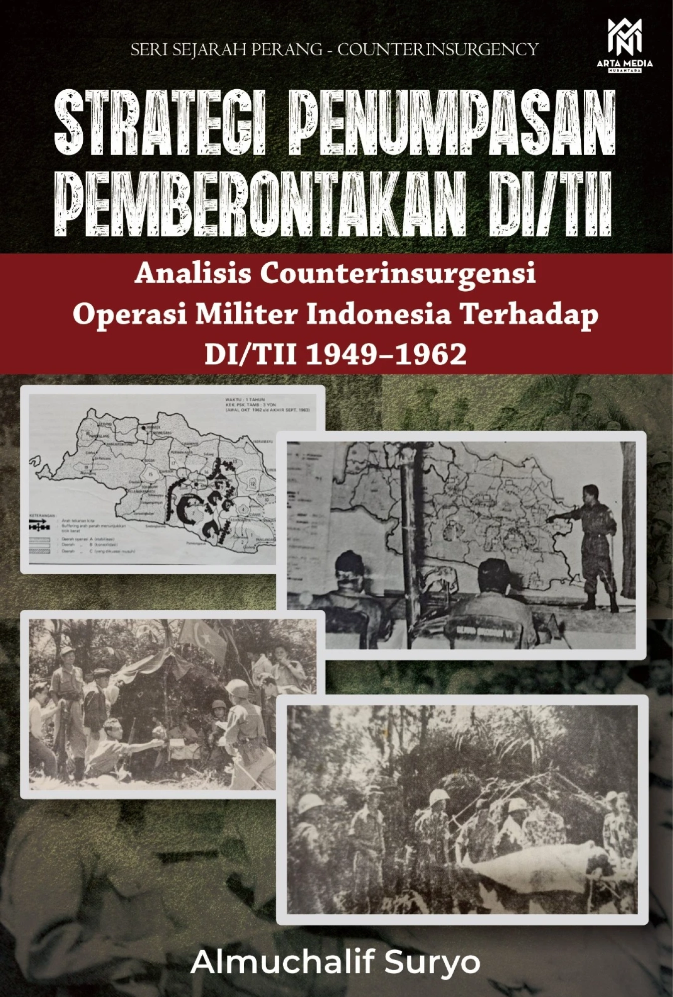 Strategi Penumpasan Pemberontakan DI/TII: Analisis Counterinsurgensi Operasi Militer Indonesia Terhadap DI/TII 1949–1962