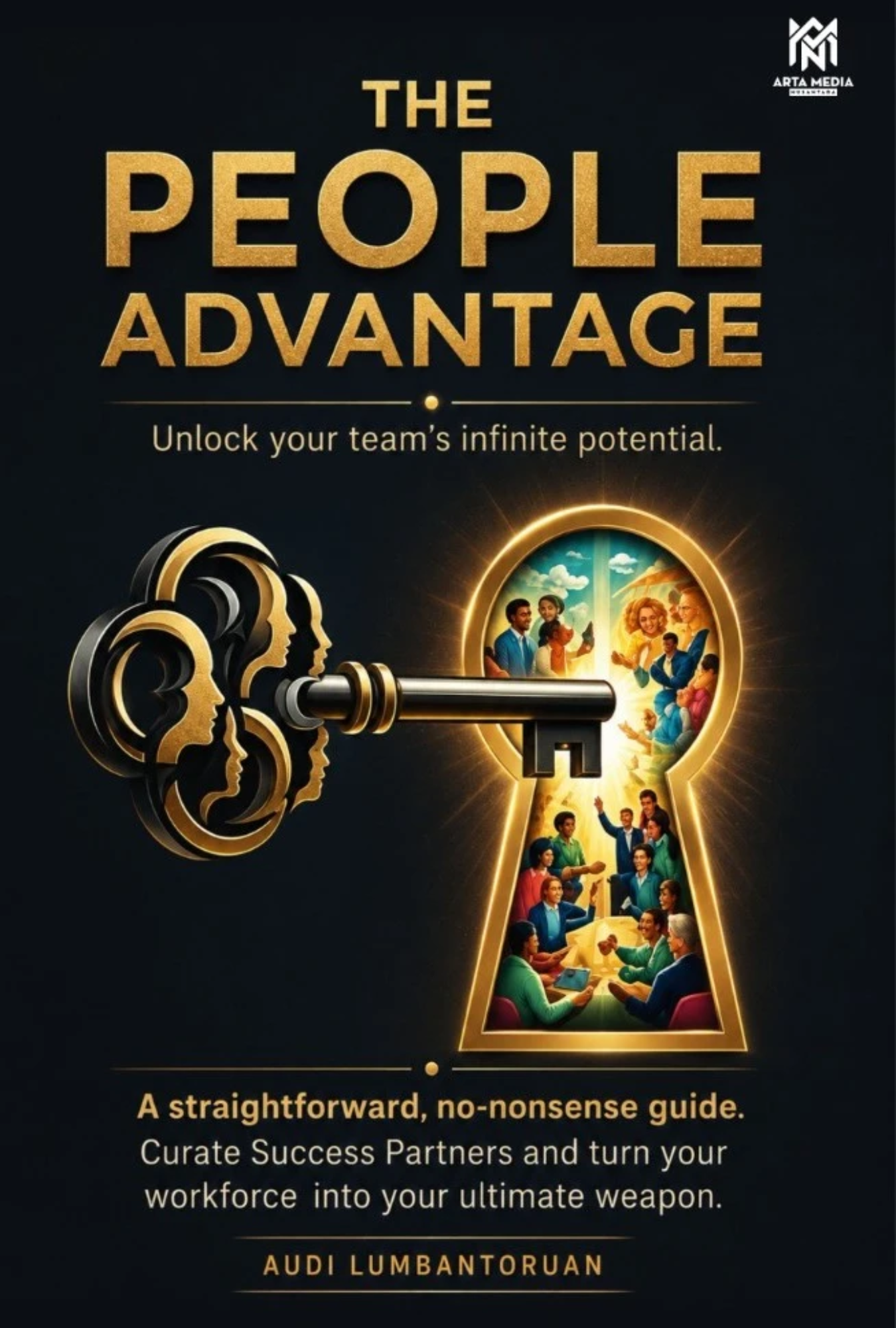 The People Advantage: Unlock Your Team’s Infinite Potential