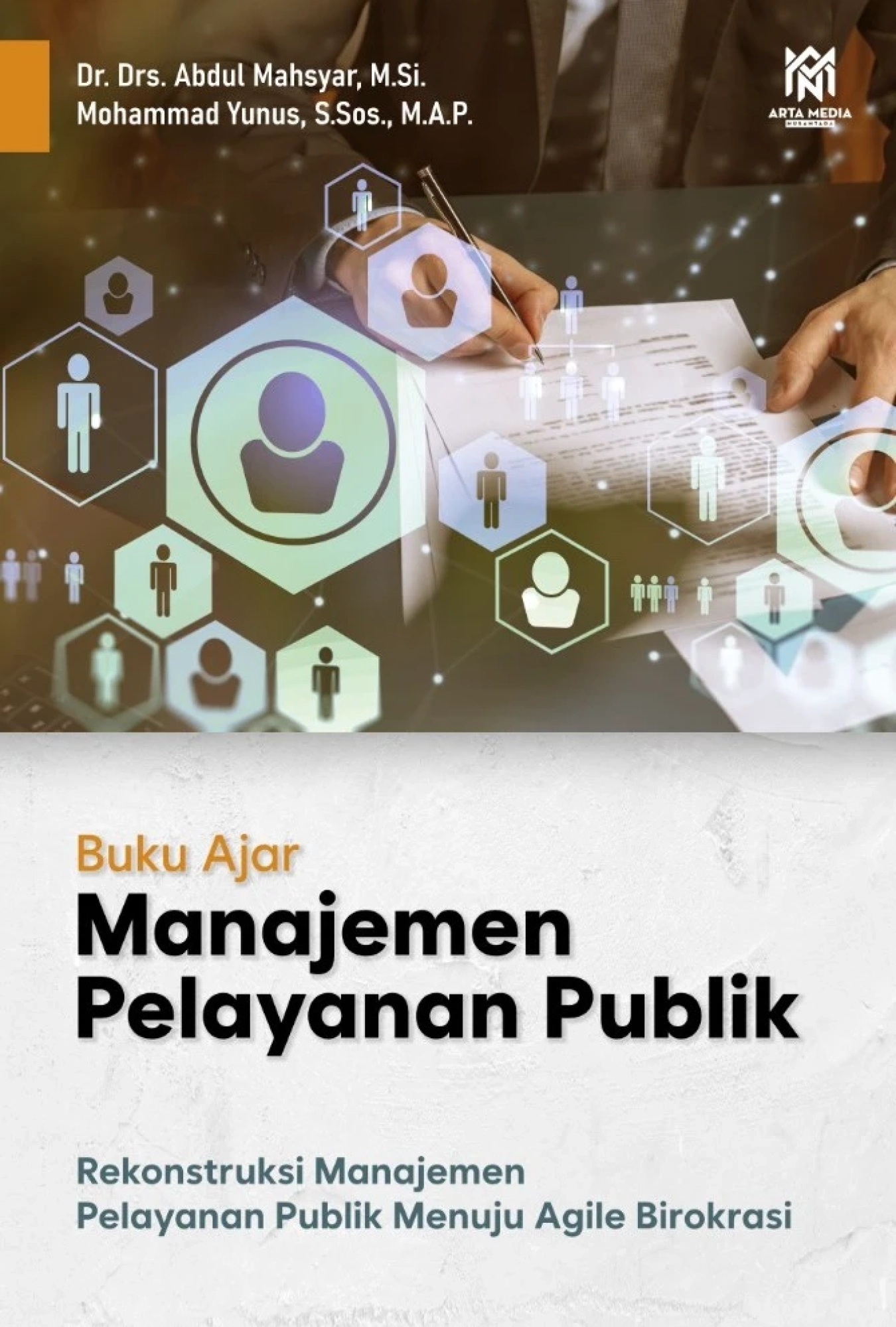 Buku Ajar Manajemen Pelayanan Publik: Rekonstruksi Manajemen Pelayanan Publik Menuju Agile Birokrasi
