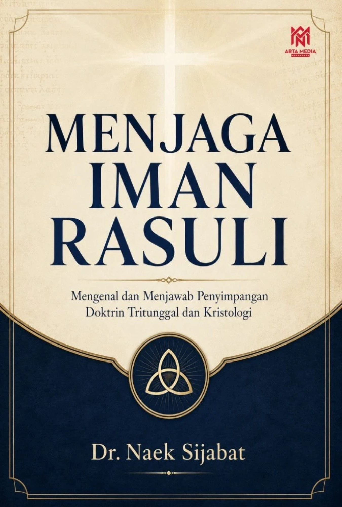 Menjaga Iman Rasuli: Mengenal dan Menjawab Penyimpangan Doktrin Tritunggal dan Kristologi