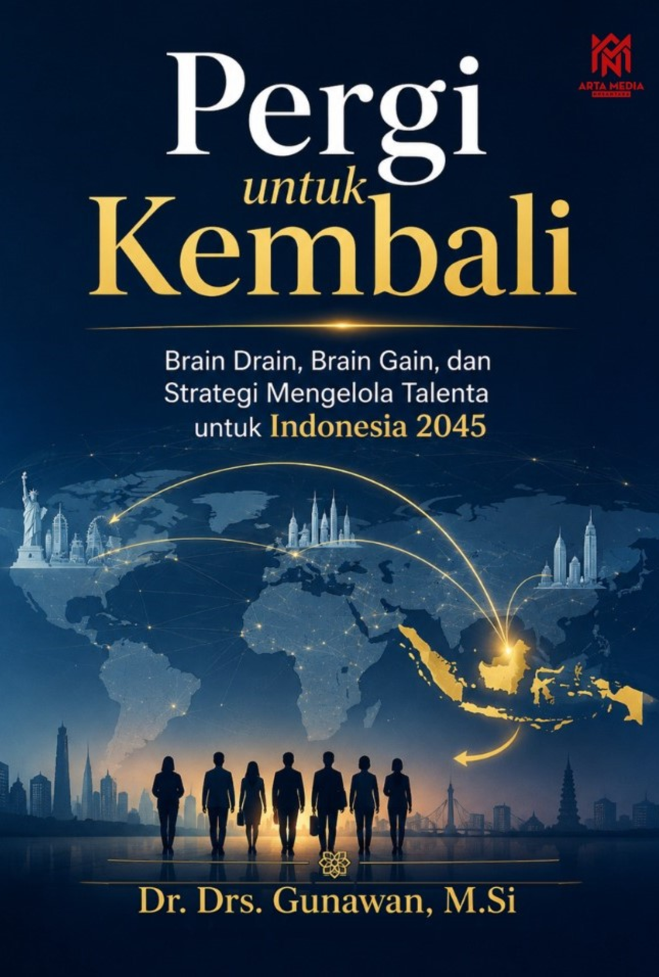 Pergi untuk Kembali: Brain Drain, Brain Gain, dan Strategi Mengelola Talenta untuk Indonesia 2045