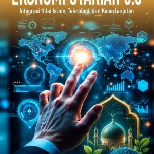 Ekonomi Syariah 5.0: Integrasi Nilai Islam, Teknologi, dan Keberlanjutan