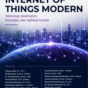 Internet of Things Modern: Teknologi, Keamanan, Prototipe, dan Aplikasi Cerdas