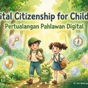 Digital Citizenship for Children: Petualangan Pahlawan Digital