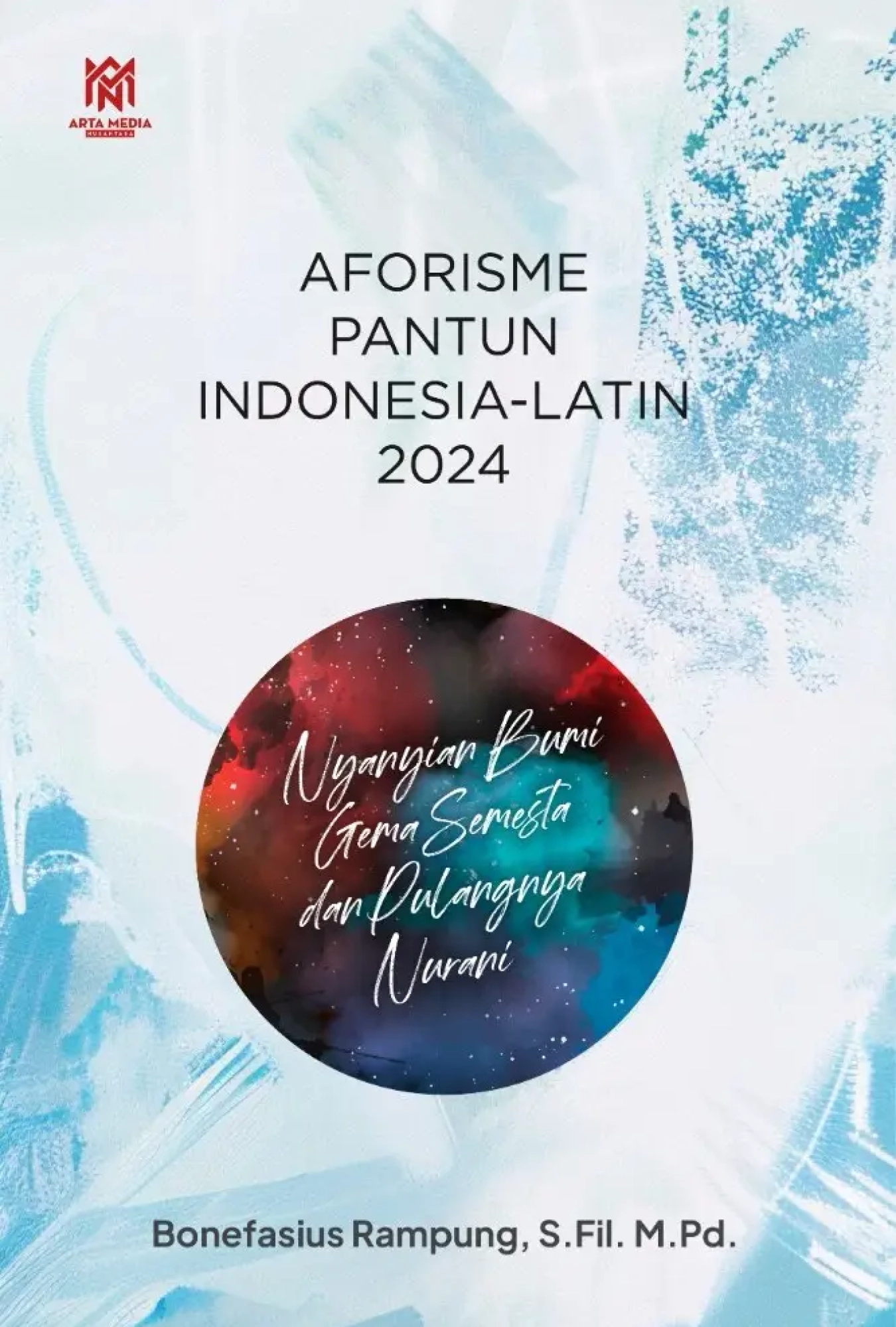 Aforisme Pantun Indonesia-Latin 2024: Nyanyian Bumi, Gema Semesta dan Pulangnya Nurani