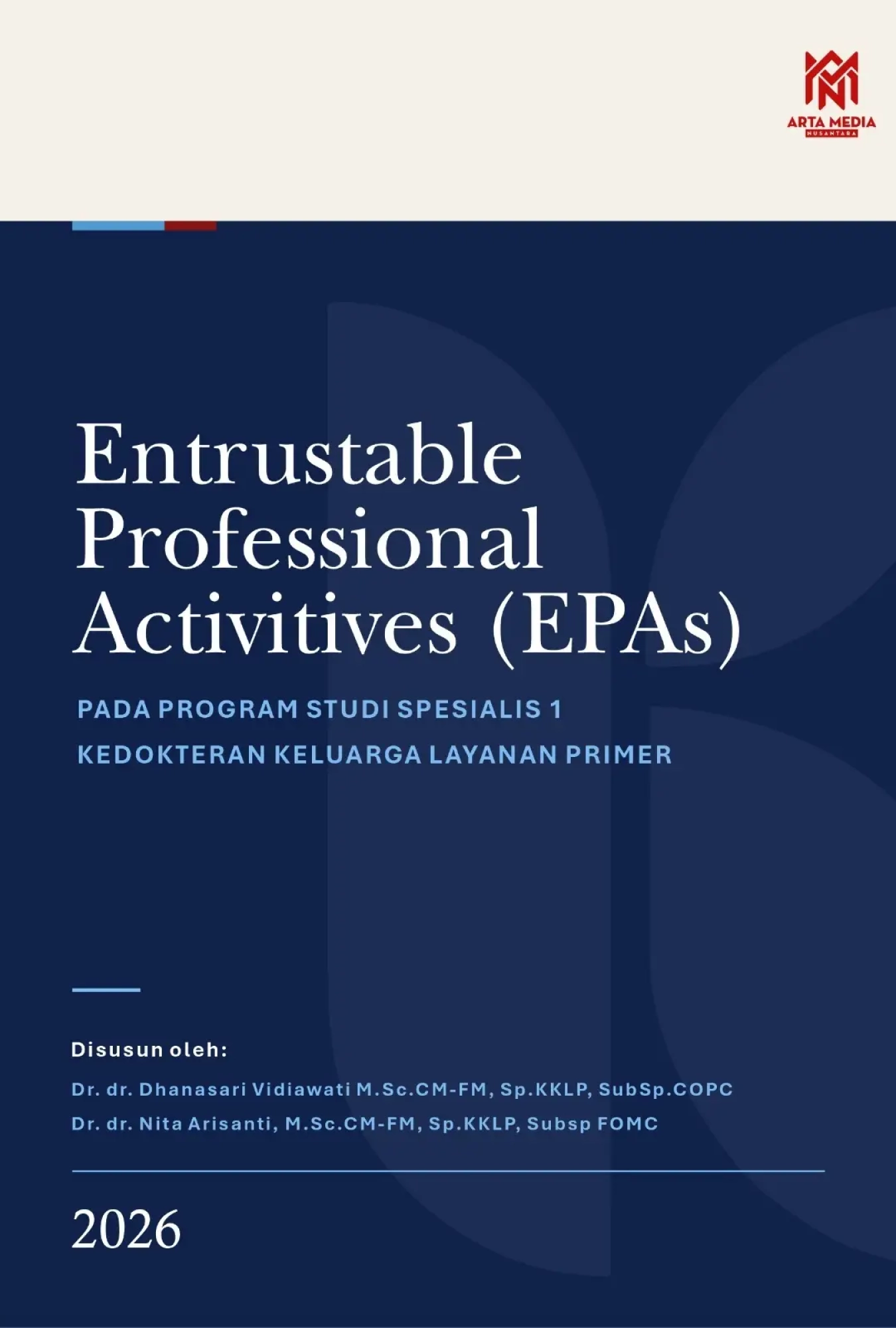 Entrustable Professional Activities (EPAs): Pada Program Studi Spesialis 1 Kedokteran Keluarga Layanan Primer