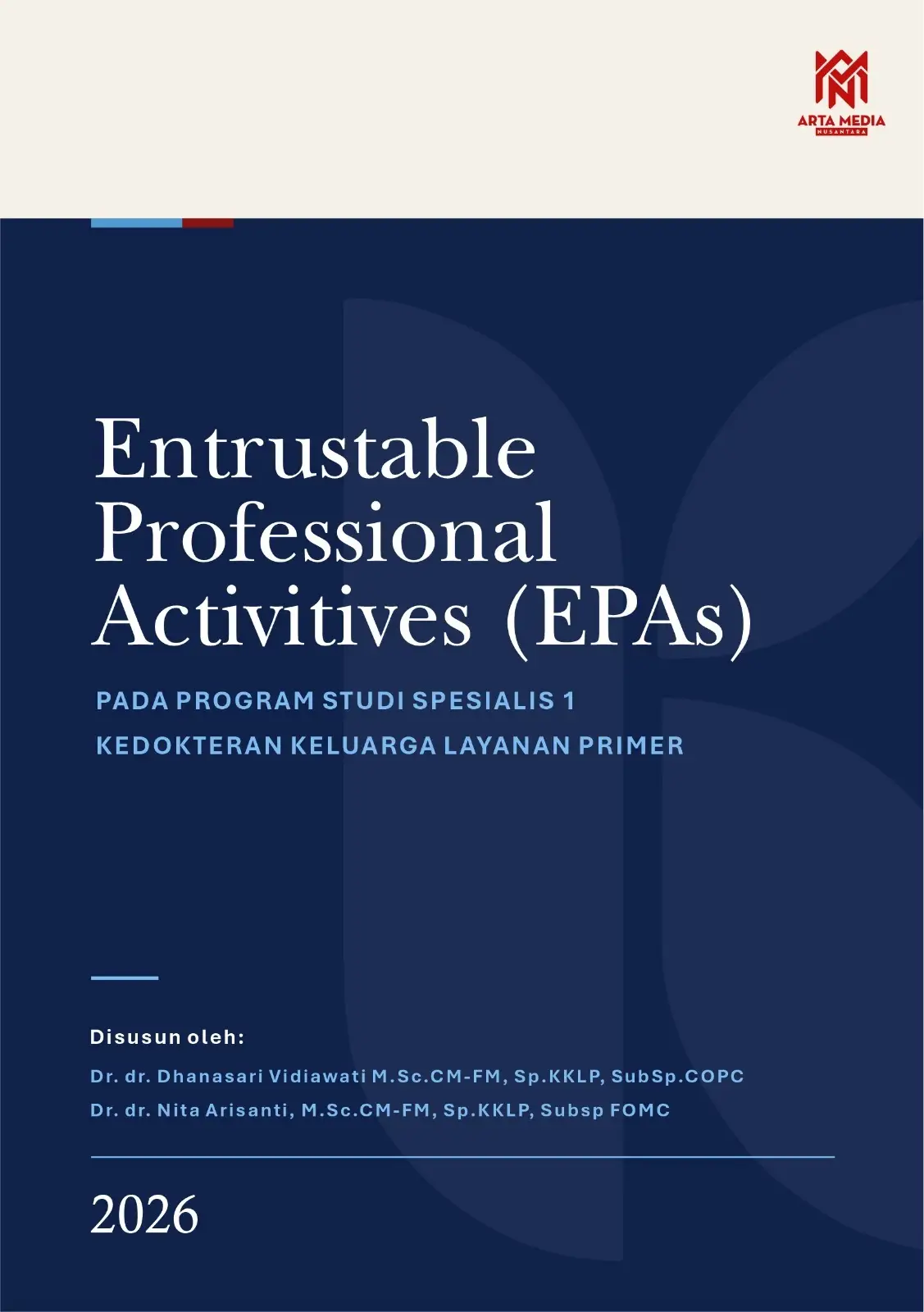Entrustable Professional Activities (EPAs): Pada Program Studi Spesialis 1 Kedokteran Keluarga Layanan Primer