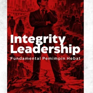 Integrity Leadership: Fundamental Pemimpin Hebat